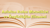 Asfaltın Ruhu: Motosiklet ve Özgürlüğün Efsanesi