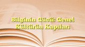 Bilginin Gücü: Genel Kültürün Kapıları