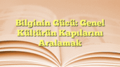 Bilginin Gücü: Genel Kültürün Kapılarını Aralamak