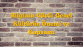 Bilginin Gücü: Genel Kültürün Önemi ve Kapsamı