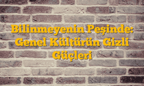 Bilinmeyenin Peşinde: Genel Kültürün Gizli Güçleri