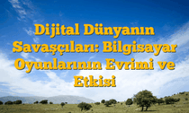 Dijital Dünyanın Savaşçıları: Bilgisayar Oyunlarının Evrimi ve Etkisi