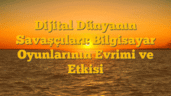 Dijital Dünyanın Savaşçıları: Bilgisayar Oyunlarının Evrimi ve Etkisi