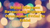 Dijital Dünyanın Savaşçıları: Bilgisayar Oyunlarının Evrimi ve Etkisi