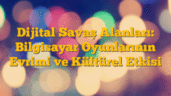 Dijital Savaş Alanları: Bilgisayar Oyunlarının Evrimi ve Kültürel Etkisi