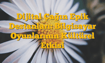 Dijital Çağın Epik Destanları: Bilgisayar Oyunlarının Kültürel Etkisi