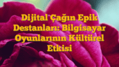 Dijital Çağın Epik Destanları: Bilgisayar Oyunlarının Kültürel Etkisi