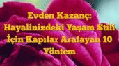 Evden Kazanç: Hayalinizdeki Yaşam Stili İçin Kapılar Aralayan 10 Yöntem
