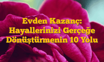 Evden Kazanç: Hayallerinizi Gerçeğe Dönüştürmenin 10 Yolu