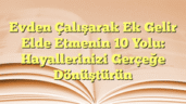 Evden Çalışarak Ek Gelir Elde Etmenin 10 Yolu: Hayallerinizi Gerçeğe Dönüştürün