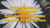 Evden Çalışarak Hayallerinizi Gerçekleştirin: Kazanç Kapıları ve Yol Haritası