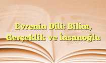 Evrenin Dili: Bilim, Gerçeklik ve İnsanoğlu
