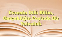 Evrenin Dili: Bilim, Gerçekliğin Peşinde Bir Yolculuk