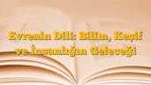 Evrenin Dili: Bilim, Keşif ve İnsanlığın Geleceği