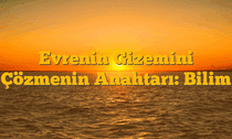 Evrenin Gizemini Çözmenin Anahtarı: Bilim
