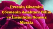 Evrenin Gizemini Çözmenin Anahtarı: Bilim ve İnsanlığın Sonsuz Merakı