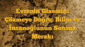 Evrenin Gizemini Çözmeye Doğru: Bilim ve İnsanoğlunun Sonsuz Merakı