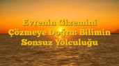 Evrenin Gizemini Çözmeye Doğru: Bilimin Sonsuz Yolculuğu
