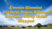 Evrenin Gizemini Çözmeye Doğru: Bilimsel Devrimin Sürüp Giden Hikayesi