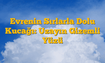 Evrenin Sırlarla Dolu Kucağı: Uzayın Gizemli Yüzü