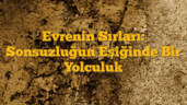 Evrenin Sırları: Sonsuzluğun Eşiğinde Bir Yolculuk