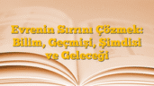 Evrenin Sırrını Çözmek: Bilim, Geçmişi, Şimdisi ve Geleceği