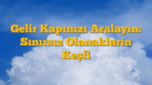 Gelir Kapınızı Aralayın: Sınırsız Olanakların Keşfi