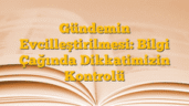 Gündemin Evcilleştirilmesi: Bilgi Çağında Dikkatimizin Kontrolü