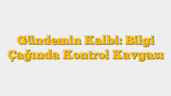 Gündemin Kalbi: Bilgi Çağında Kontrol Kavgası