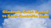 Gündemin Kalbi: Kontrol ve Karşı-Kontrolün Dansı