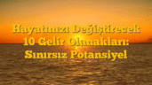 Hayatınızı Değiştirecek 10 Gelir Olanakları: Sınırsız Potansiyel