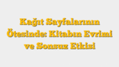 Kağıt Sayfalarının Ötesinde: Kitabın Evrimi ve Sonsuz Etkisi