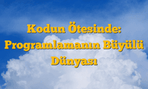 Kodun Ötesinde: Programlamanın Büyülü Dünyası