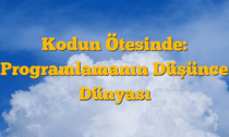 Kodun Ötesinde: Programlamanın Düşünce Dünyası