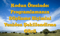 Kodun Ötesinde: Programlamanın Düşünme Biçimini Yeniden Şekillendirme Gücü