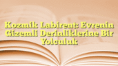 Kozmik Labirent: Evrenin Gizemli Derinliklerine Bir Yolculuk