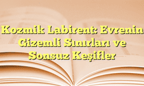 Kozmik Labirent: Evrenin Gizemli Sınırları ve Sonsuz Keşifler