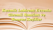 Kozmik Labirent: Evrenin Gizemli Sınırları ve Sonsuz Keşifler