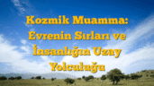 Kozmik Muamma: Evrenin Sırları ve İnsanlığın Uzay Yolculuğu
