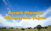 Kozmik Okyanus: Bilinmeyenin Çağrısı