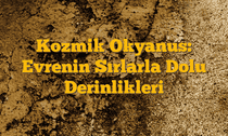 Kozmik Okyanus: Evrenin Sırlarla Dolu Derinlikleri