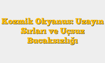 Kozmik Okyanus: Uzayın Sırları ve Uçsuz Bucaksızlığı