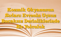 Kozmik Okyanusun Sırları:  Evrenin Uçsuz Bucaksız Derinliklerinde Bir Yolculuk