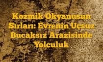 Kozmik Okyanusun Sırları: Evrenin Uçsuz Bucaksız Arazisinde Yolculuk
