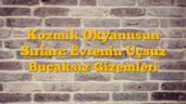 Kozmik Okyanusun Sırları: Evrenin Uçsuz Bucaksız Gizemleri
