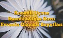 Kozmik Uçsuz Bucaksızlığın Sırrı: Evrenin Gizemli Boyutları