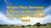 Kripto Para Devrimi: Riskler ve Olanaklar Arasındaki Tehlikeli Dans