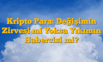Kripto Para: Değişimin Zirvesi mi Yoksa Yıkımın Habercisi mi?