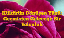 Kültürün Dönüşen Yüzü: Geçmişten Geleceğe Bir Yolculuk