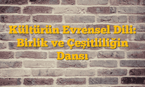 Kültürün Evrensel Dili: Birlik ve Çeşitliliğin Dansı